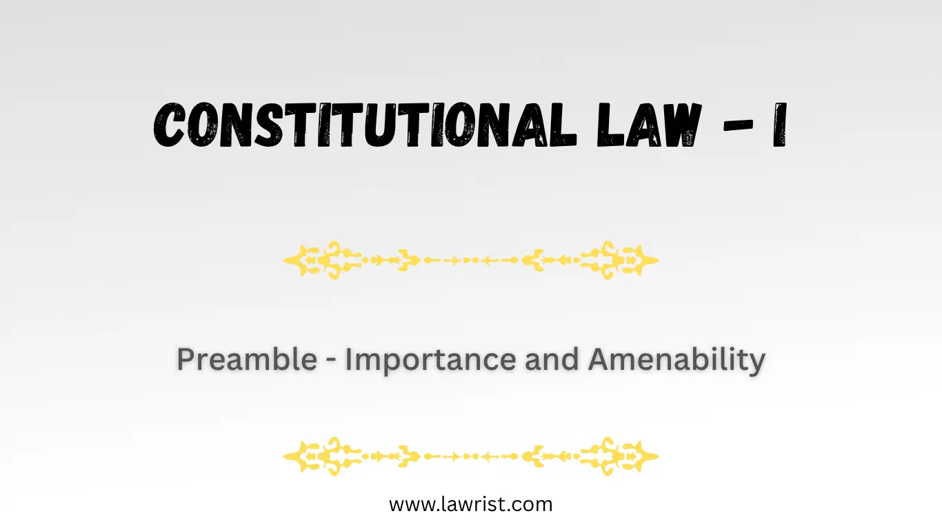Preamble - Importance and Amenability | Constitutional Law